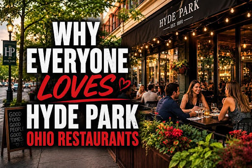 Why Everyone Loves Hyde Park Ohio Restaurants